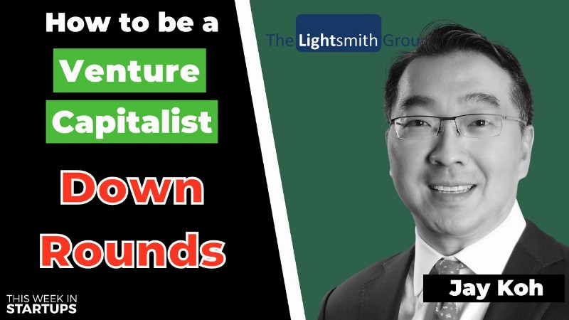 image 0 Investing In Down Rounds (vc School) + The Lightsmith Group Co-founder Jay Koh (climate) : E1431