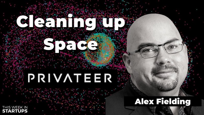 image 0 Privateer Space Ceo Alex Fielding: Cleaning Up Space Junk With Steve Wozniak + Bts At Twist : E1465