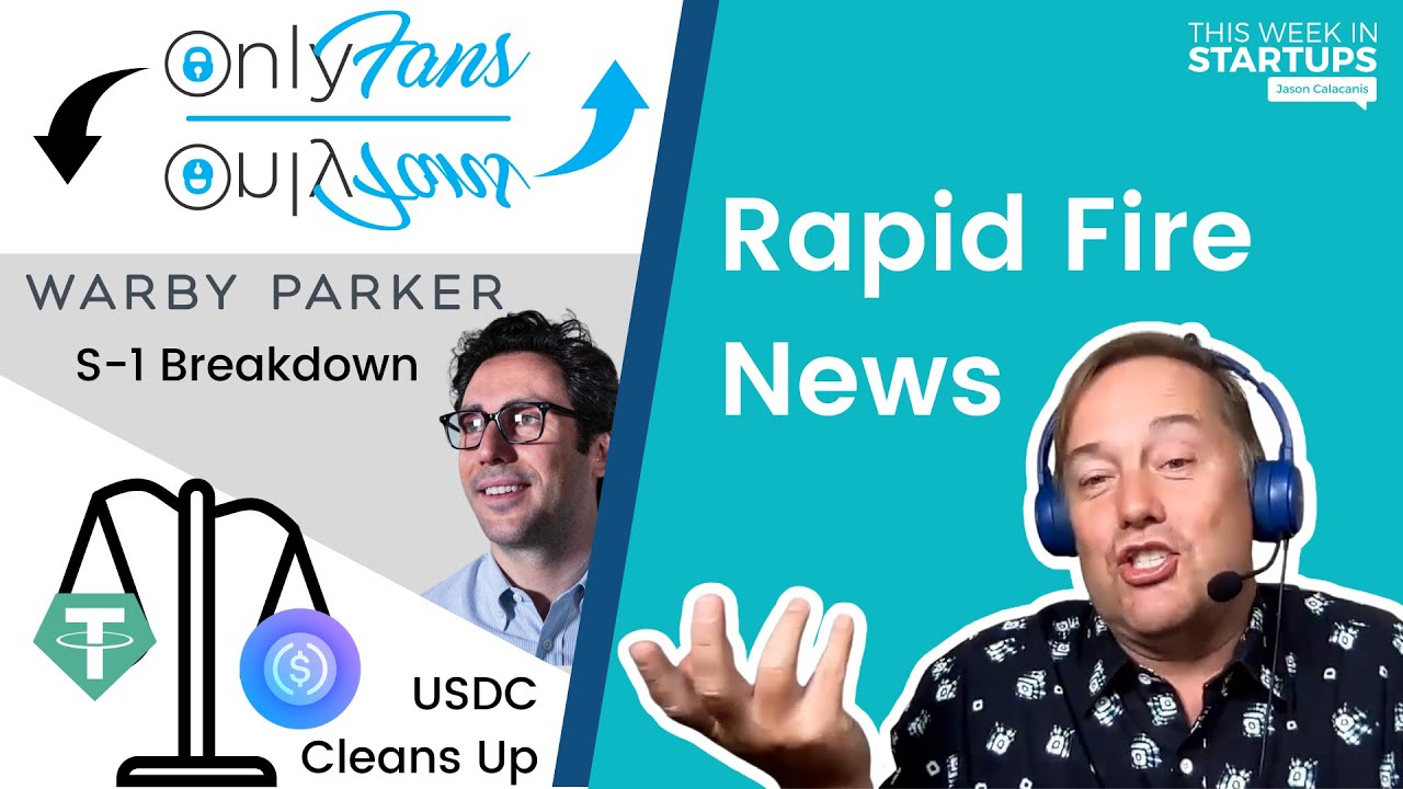 Rapid Fire News: Onlyfans Reverses Course Circle Cleans Up Usdc Reserves Warby Parker S-1 : E1271