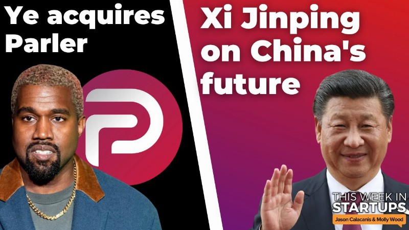 Ye Agrees To Acquire Parler Xi Jinping's On The State Of China Deglobalization & More : E1588